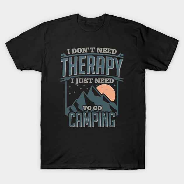 I Dont Need Therapy Just to Go Camping T-Shirt by Lindenberg